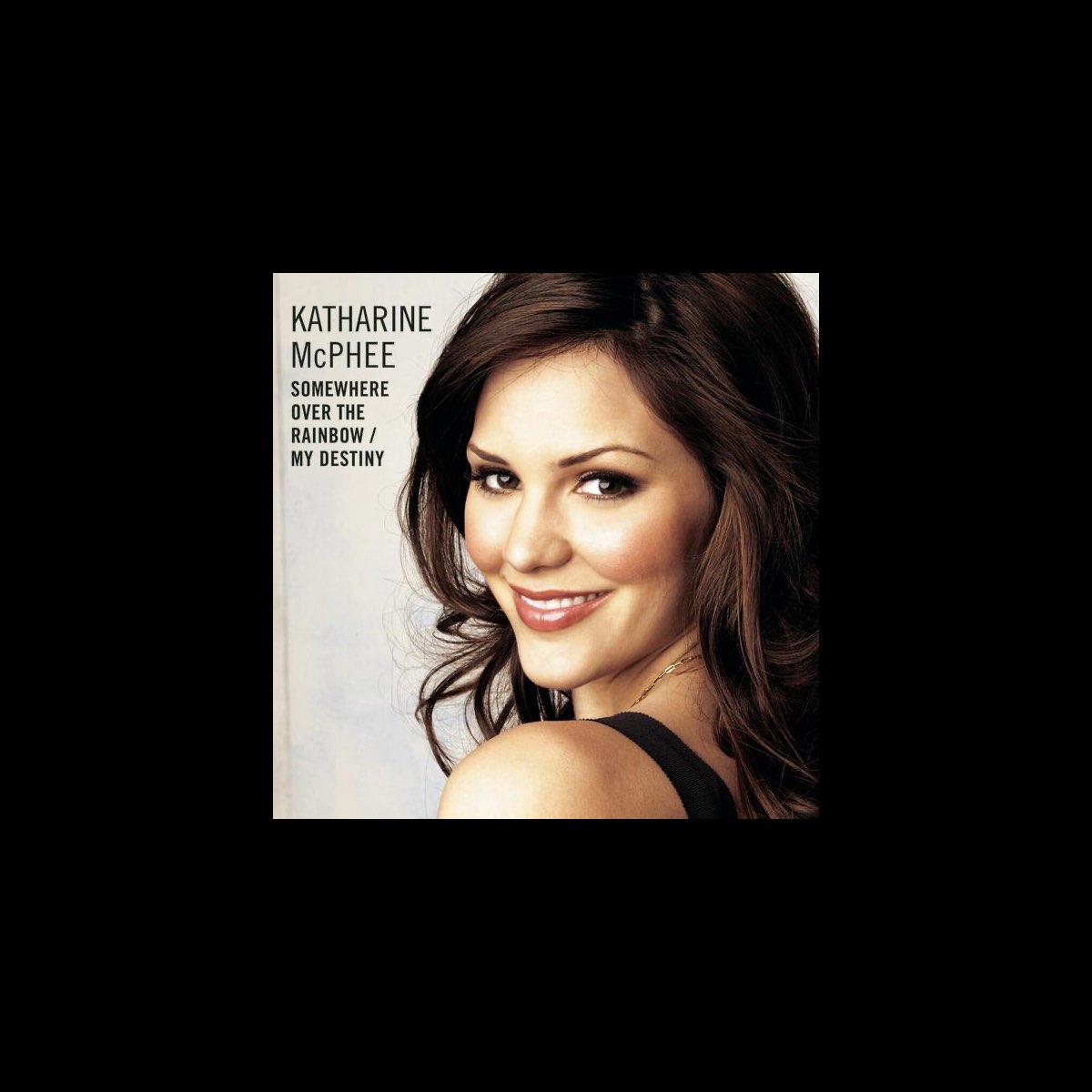 Somewhere Over The Rainbow My Destiny Single By Katharine Mcphee