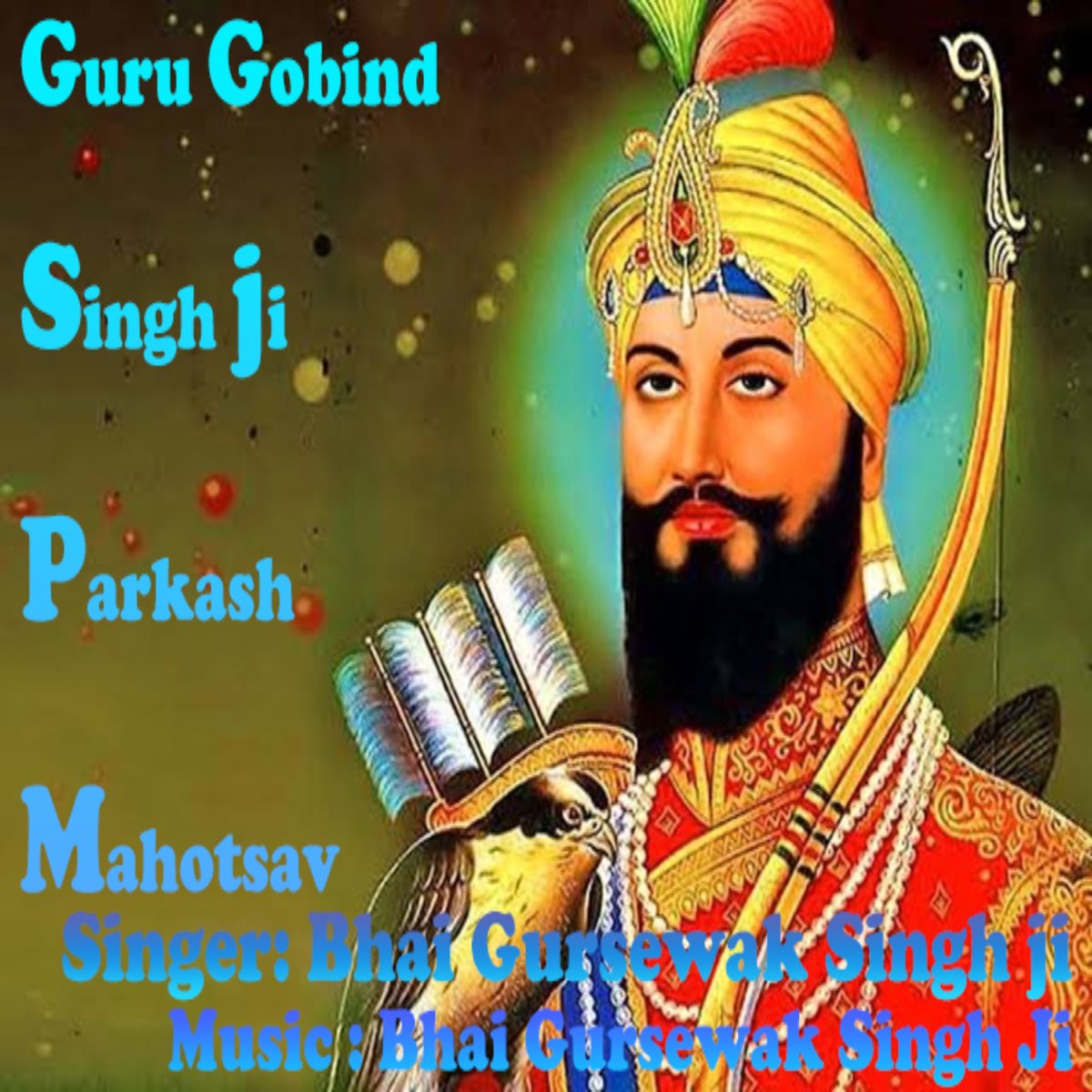 Guru Gobind Singh Ji Parkash Mahotsav Single By Bhai Gursewak Singh