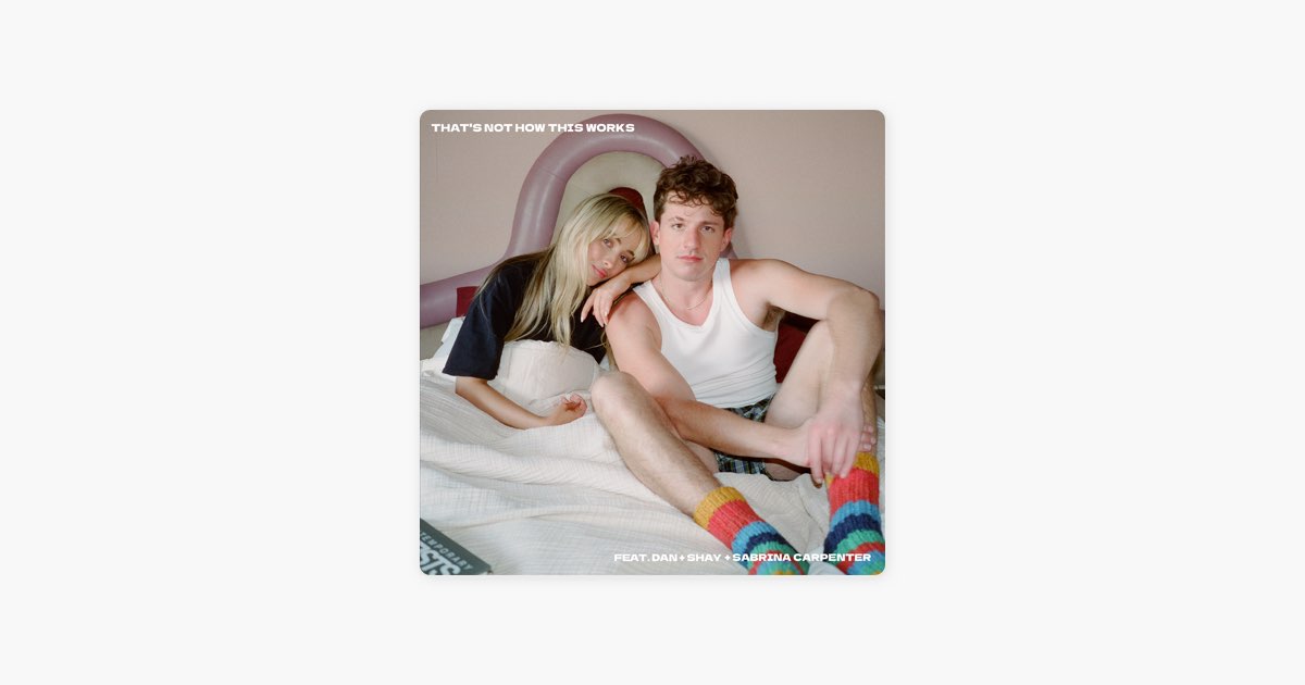 Charlie Puth Thats Not How This Works Feat Dan Shay Sabrina