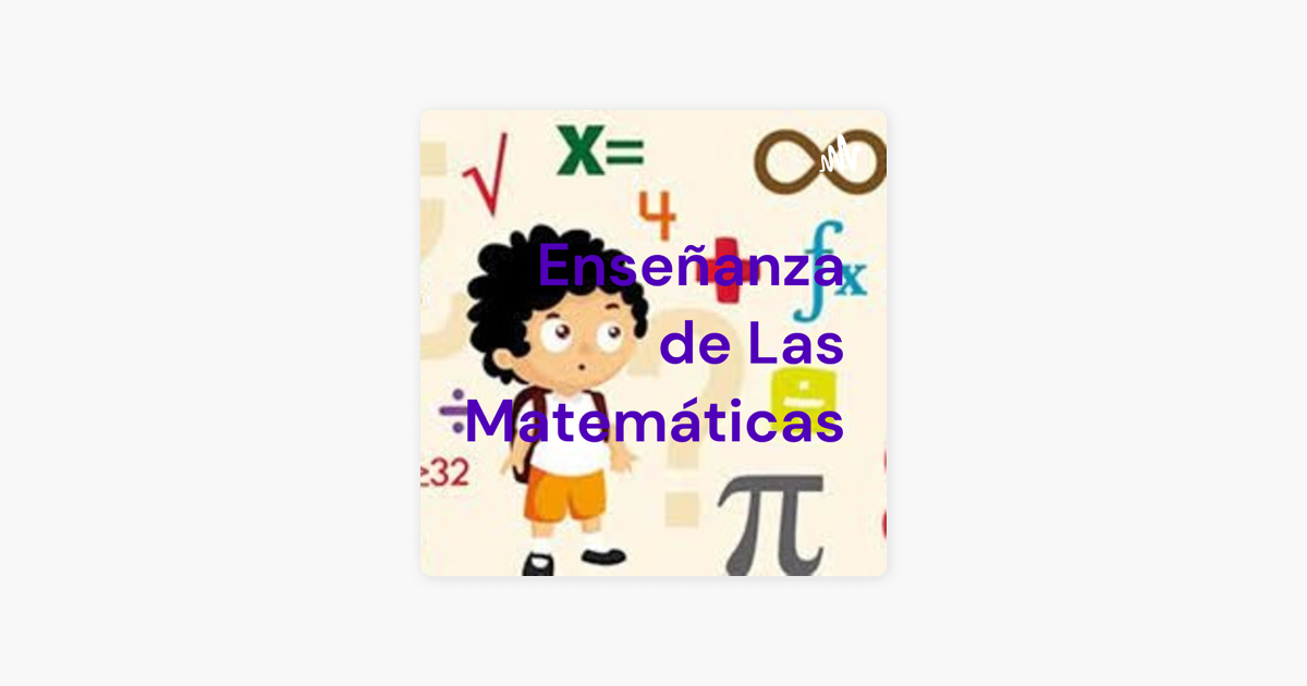 Ense Anza De Las Matem Ticas En Apple Podcasts