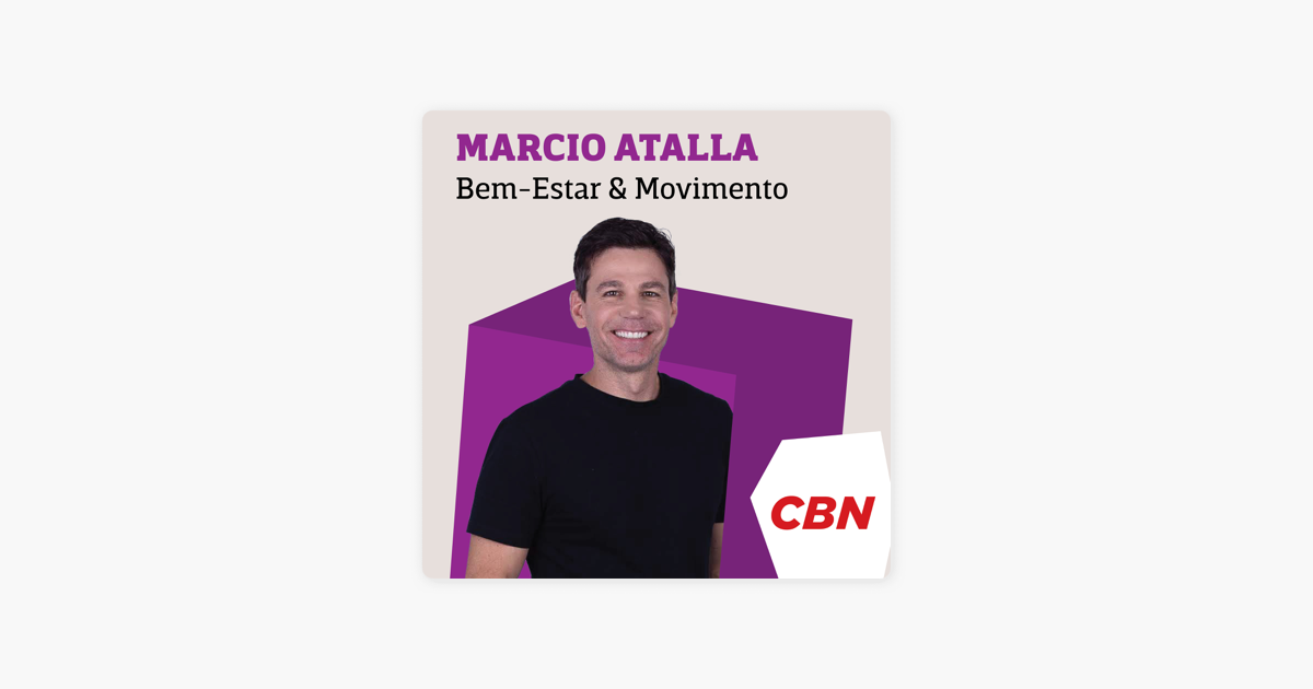 Bem Estar Movimento Marcio Atalla On Apple Podcasts