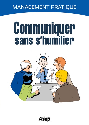 Communiquer sans s'humilier