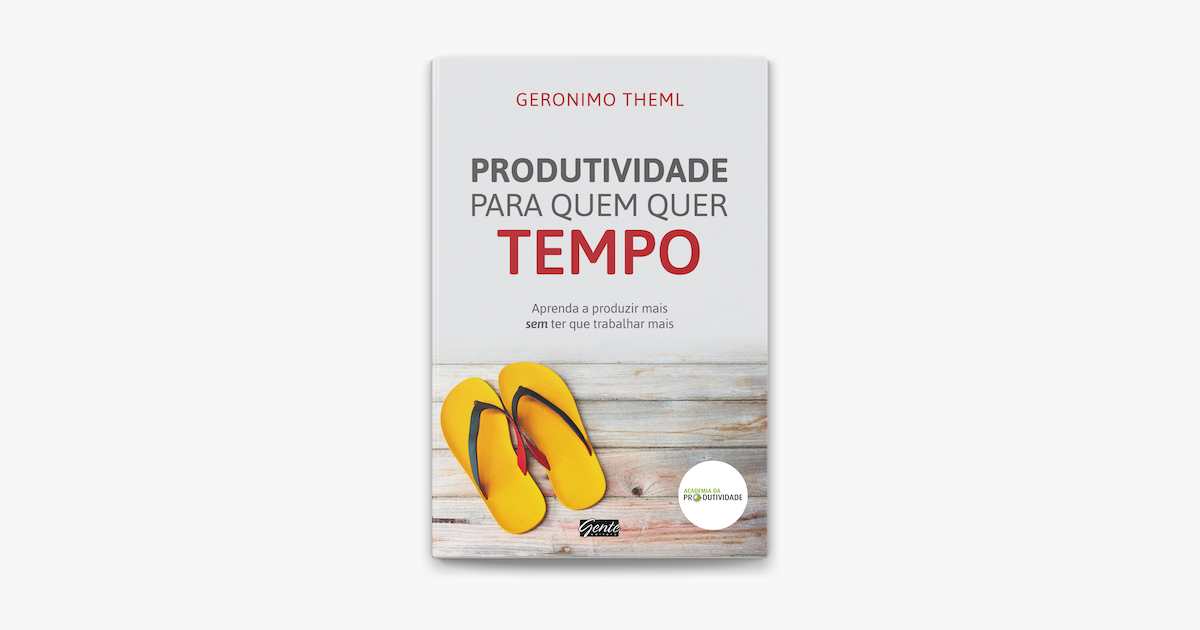 Produtividade Para Quem Quer Tempo No Apple Books