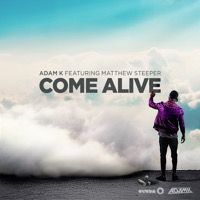 Adam K - Come Alive (feat. Matthew Steeper)