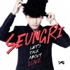 SeungRi - Come to My