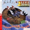 2 Live Jews - Jewish Is Jewish