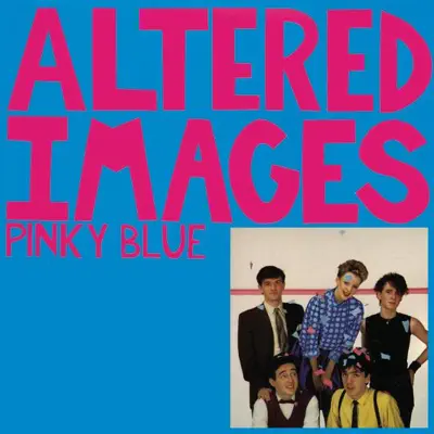 Pinky Blue - Altered Images Pinky Blue - Altered Images