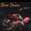 Slow Down, 2006