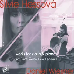 Works for Violin and Piano by New Czech Composers (Silvie Hessova & Daniel Wiesner) by Daniel Wiesner & Silvie Hessova album reviews, ratings, credits