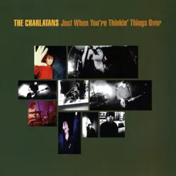 Just When You’re Thinkin’ Things Over - EP - The Charlatans