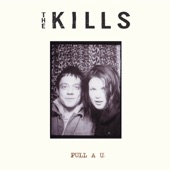 The Kills - Pull A U