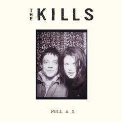 Pull A U - Single - The Kills
