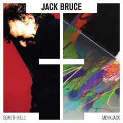 Somethinels / Monkjack - Jack Bruce