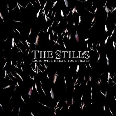 Logic Will Break Your Heart - The Stills Logic Will Break Your Heart - The Stills