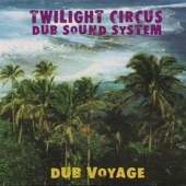 Twilight Circus Dub Sound System - Dub Voyage