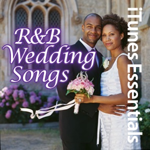 R&B Wedding Songs By Various Artists - Download R&B Wedding Songs On ITunes