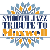 Smooth Jazz Tribute To Maxwell - Smooth Jazz All Stars