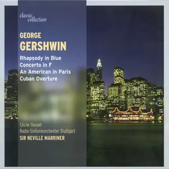 Classic Collection - Gershwin: Rhapsody in Blue; Piano Concerto; An American in Paris; Cuban Overture; Porgy and Bess (Excerpts) by Sir Neville Marriner, Stuttgart Radio Symphony Orchestra, Cecile Ousset, Hans-Dieter Baum, Rundfunk-Sinfonieorchester Berlin, Jiggs Whigham, HR-Brass, Bulgarian Radio Symphony Orchestra, Alexander Vladigerov, Alexandrina Milcheva, Ivan Konsoulov, Nikola Smochevski, Bulgarian Radio Chorus & Alan Marks album reviews, ratings, credits