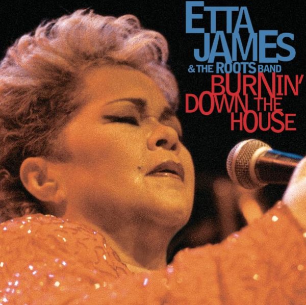 Burnin' Down the House (Live at the House of Blues) - Etta James & The Roots Band