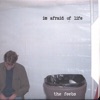 I'm Afraid of Life