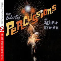 The Colorful Percussions (Remastered) - Arthur Lyman The Colorful Percussions (Remastered) - Arthur Lyman