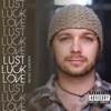 Lust, Luck, Love