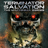 Terminator Salvation: The Machinima Series - Terminator Salvation: The Machinima Series artwork