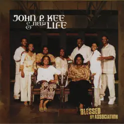 Blessed By Association - John P. Kee