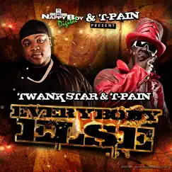 Everybody Else (T-Pain Presents) - Single by Twank Star & T-Pain album reviews, ratings, credits