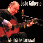 Manhã de Carnaval - João Gilberto