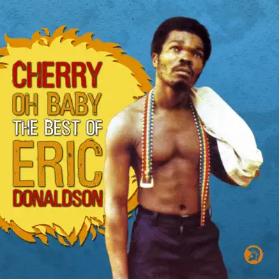 Cherry Oh Baby - The Best of Eric Donaldson - Eric Donaldson