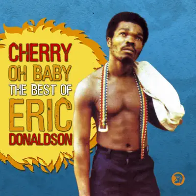 Cherry Oh Baby - The Best of Eric Donaldson - Eric Donaldson Cherry Oh Baby - The Best of Eric Donaldson - Eric Donaldson