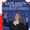 Kate Smith & Friends: God Bless America (Remastered)