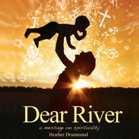 Mrs Heather Drummond - Dear River: A Message on Spirituality (Unabridged) artwork