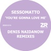 You're Gonna Love Me (Includes Denis Naidanow Mixes)