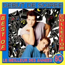 Best of Début de Soirée Collector (Le meilleur des années 80) - Debut De Soiree