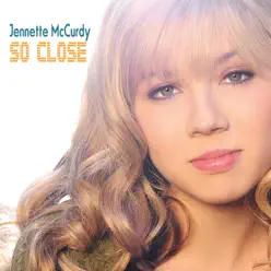So Close - Single - Jennette McCurdy