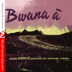 Bwana Á (Remastered) - Arthur Lyman Bwana Á (Remastered) - Arthur Lyman