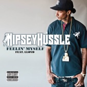 Nipsey Hussle - Feelin' myself (feat. Lloyd)
