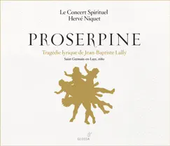 Lully: Proserpine by Cyril Auvity, Hervé Niquet & Le Concert Spirituel album reviews, ratings, credits