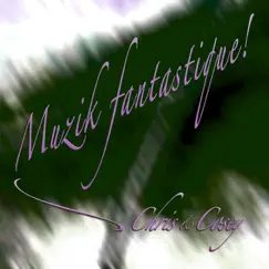 Muzik Fantastique! by Chris & Cosey album reviews, ratings, credits