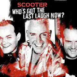 Who's Got the Last Laugh Now? - Scooter