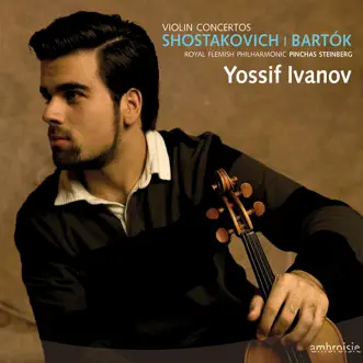 Shostakovich & Bartók: Violin Concertos by Yossif Ivanof, Pinchas Steinberg & Royal Flemish Philharmonic Orchestra album reviews, ratings, credits