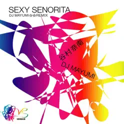 Sexy Senorita (DJ Mayumi Remix) - Single - Nana Tanimura Sexy Senorita (DJ Mayumi Remix) - Single - Nana Tanimura