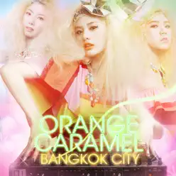 Bangkok City - Single - Orange Caramel Bangkok City - Single - Orange Caramel