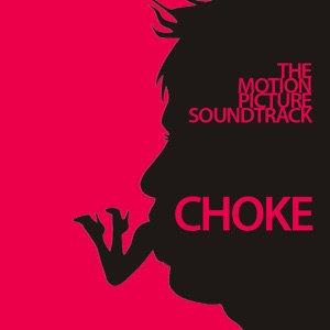Choke (Motion Picture Soundtrack)