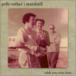 Wish You Were Here... by Polly Esther & Standstill album reviews, ratings, credits