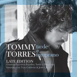 Tarde o Temprano (Late Edition) - Tommy Torres