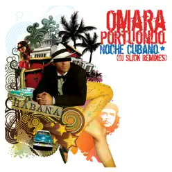 Noche Cubana (DJ Slick Remixes) - Single - Omara Portuondo Noche Cubana (DJ Slick Remixes) - Single - Omara Portuondo