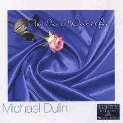 The One I Waited For - Michael Dulin The One I Waited For - Michael Dulin